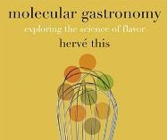 Molecular Gastronomy: Exploring the Science of Flavor (by Herve This)