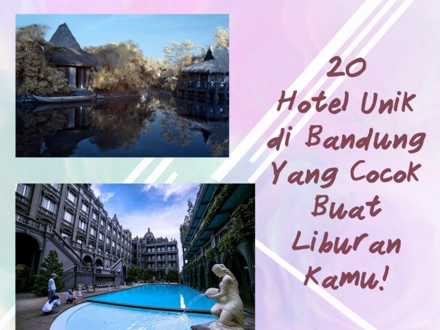20 hotel unik di Bandung yang cocok untuk liburan kamu