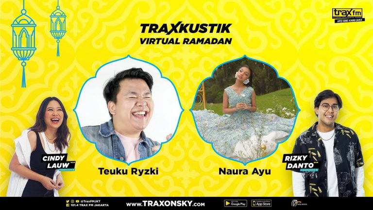 Traxkustik Virtual Ramadan With Teuku Ryzki dan Naura