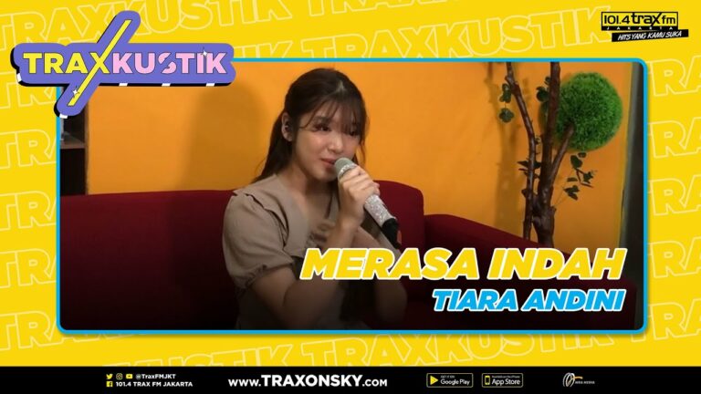 TRAXKUSTIK: Tiara Andini Exclusive Live Performance Nyanyiin Single “Merasa Indah”